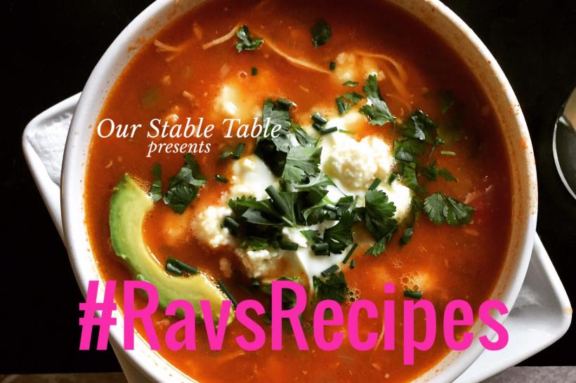 #RavsRecipes: Chicken Tortilla Soup