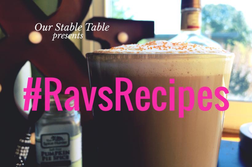 #RavsRecipes: Pumpkin SPIKED Latte