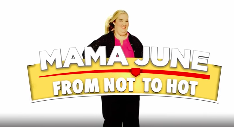 Mama June: From Not to Hot 