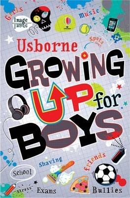 Growing Up for Boys by Alex Firth, from Usborne Growing Up for Boys by Alex Firth, from Usborne