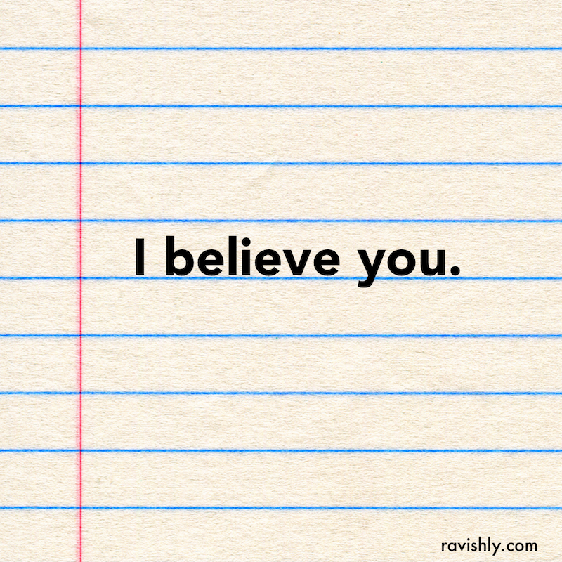 Instead of "Me, too" why don't we say, "I believe you"?