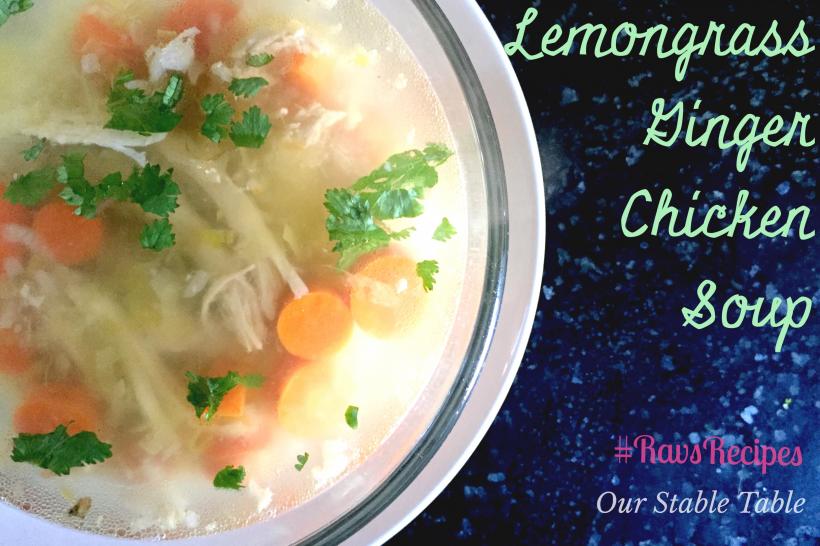 #RavsRecipes: Lemongrass Ginger Chicken Soup​