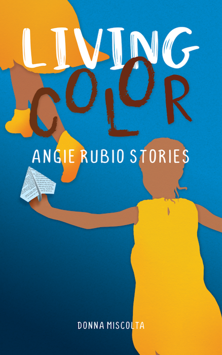  Donna Miscolta’s Living Color: Angie Rubio Stories
