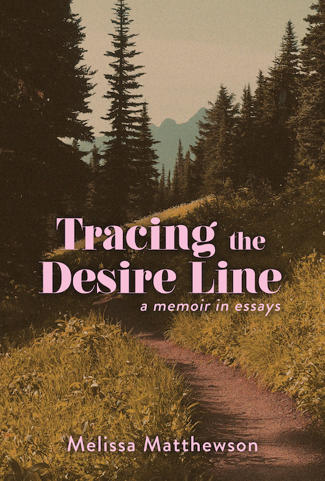 Tracing the Desire Line by Melissa Matthewson