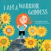 I Am A Warrior Goddess By Jennifer Adams