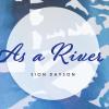 As A River by Sion Dayson
