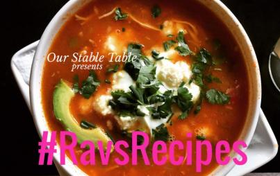 #RavsRecipes: Chicken Tortilla Soup