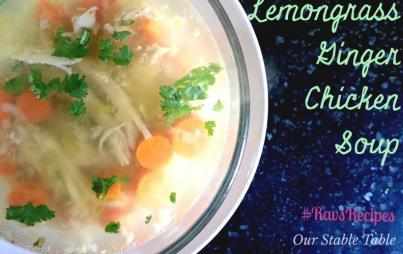 #RavsRecipes: Lemongrass Ginger Chicken Soup​