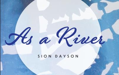 As A River by Sion Dayson