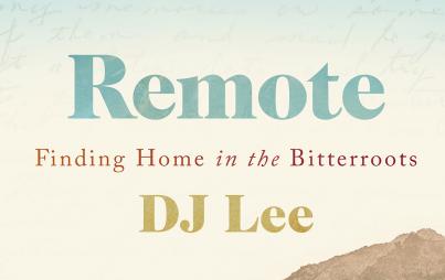DJ Lee's Remote: Finding Home in the Bitterroots